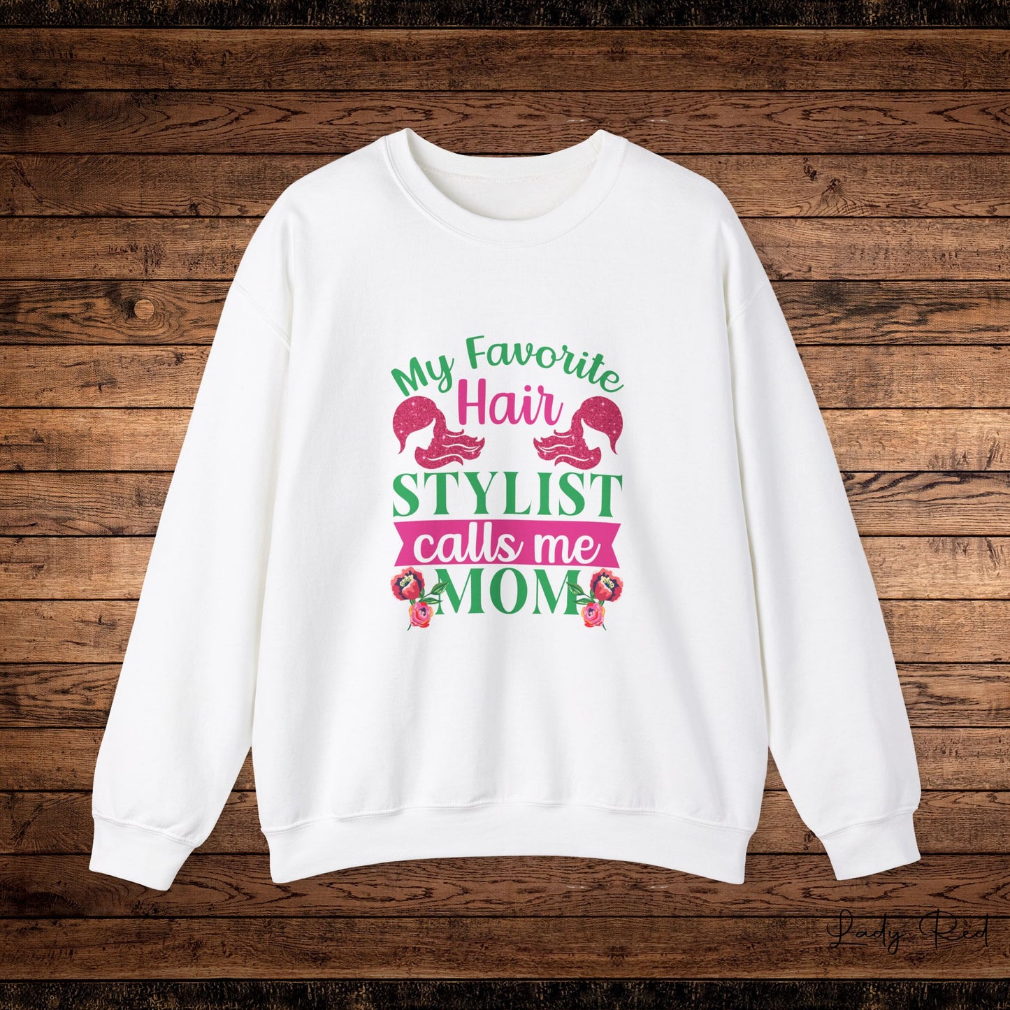 " My Favorite Stylist calls me MOM" Sweatshirt