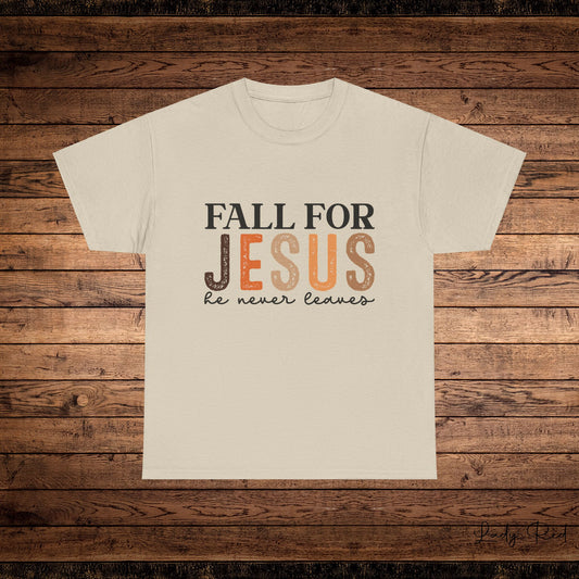 Fall for Jesus, he Never Leaves  Autumn Tee