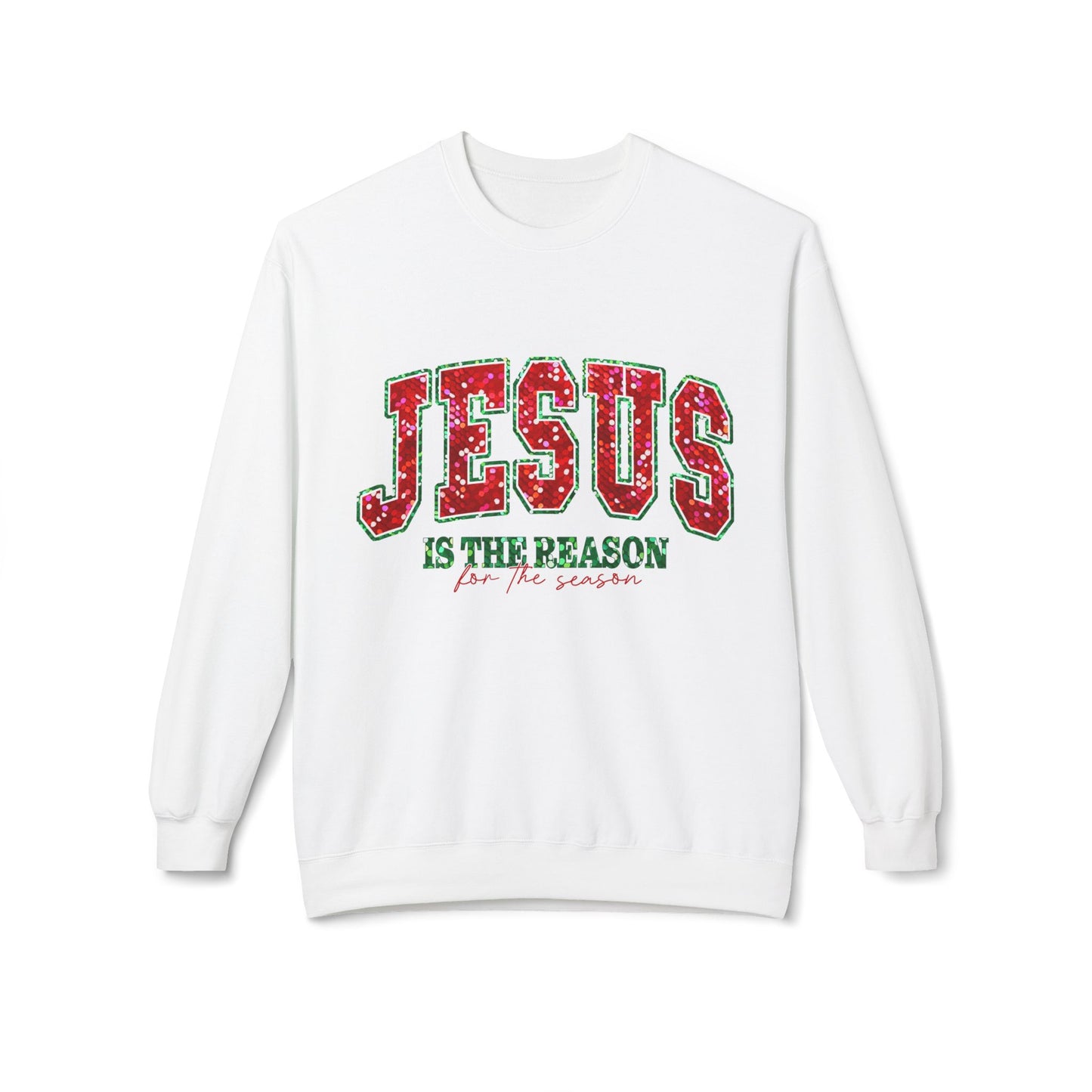 Jesus Is the Reason For the Season Fleece Crew Sweatshirt