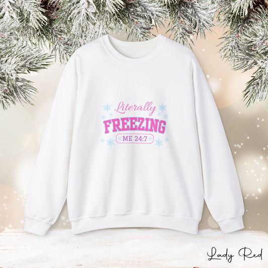 "Literally Freezing 24\7" Sweatshirt