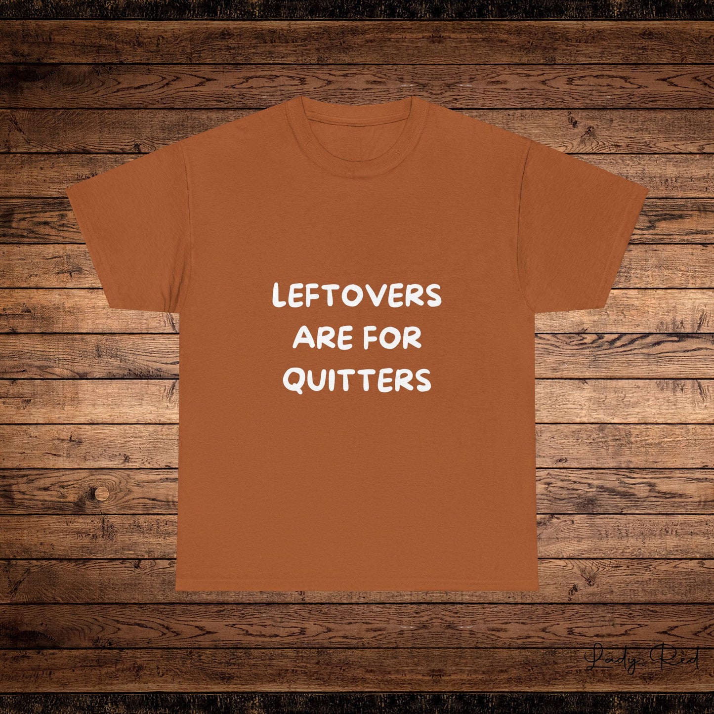 Leftovers Are for Quitters Thanksgiving Tee