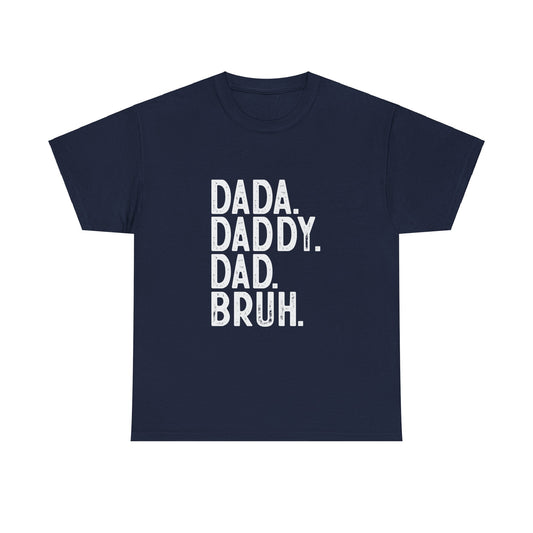 Dada, Daddy, Dad, Bruh Tee