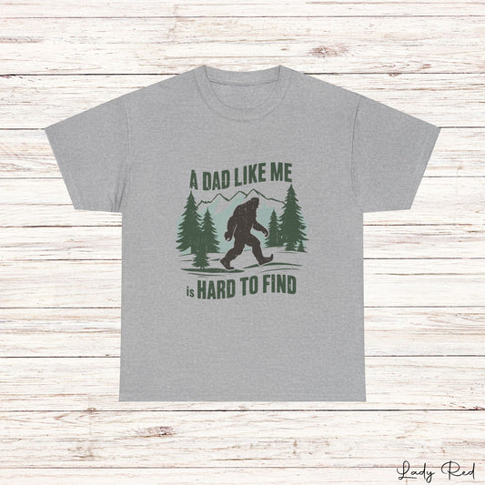 "A Dad Like Me is Hard to Find"  Tee