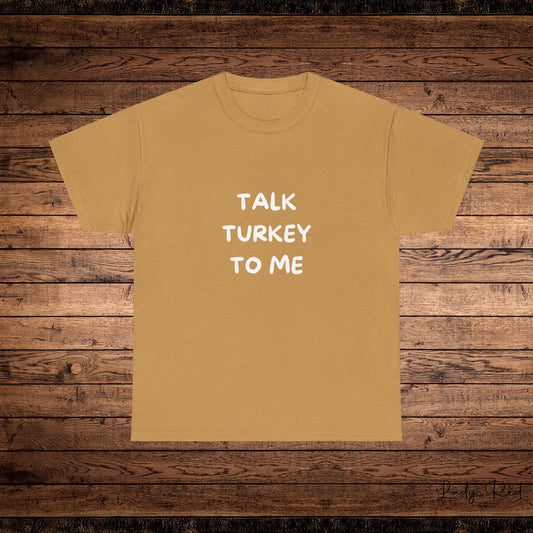 Talk Turkey To Me Thanksgiving Tee